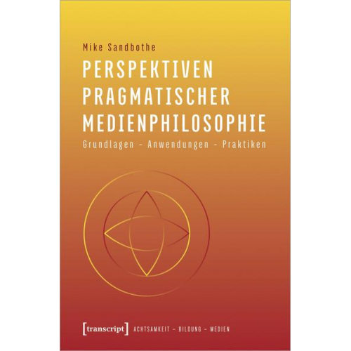 Mike Sandbothe - Perspektiven pragmatischer Medienphilosophie