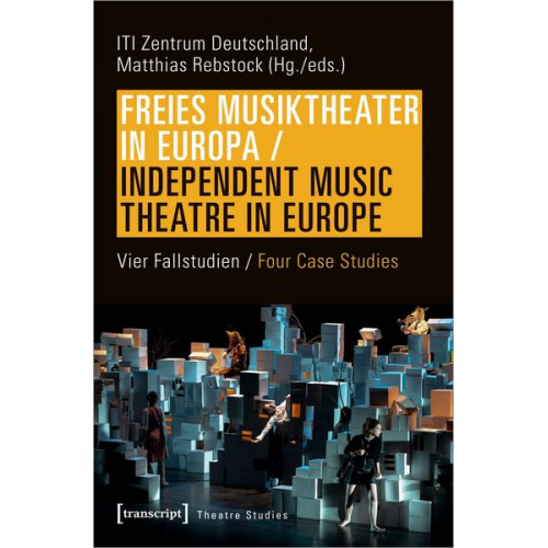 Freies Musiktheater in Europa / Independent Music Theatre in Europe