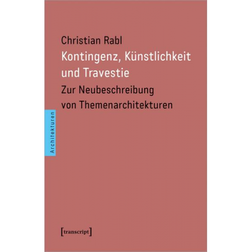 Christian Rabl - Kontingenz, Künstlichkeit und Travestie