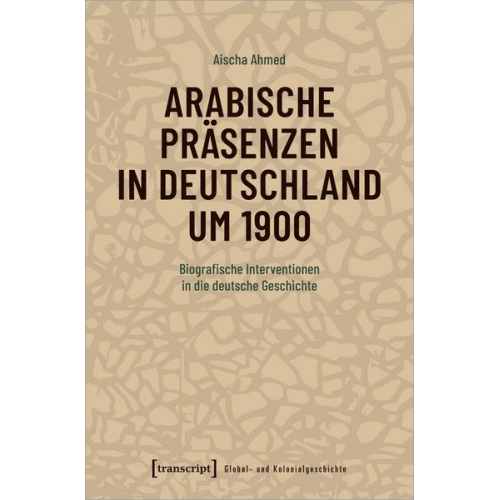 Aischa Ahmed - Arabische Präsenzen in Deutschland um 1900