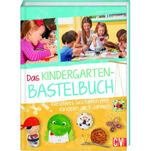 Judith Watschinger - Das Kindergarten-Bastelbuch