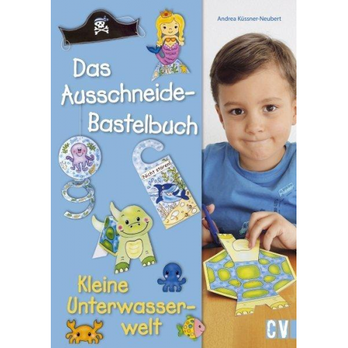 Andrea Küssner-Neubert - Das Ausschneide-Bastelbuch - Kleine Unterwasserwelt