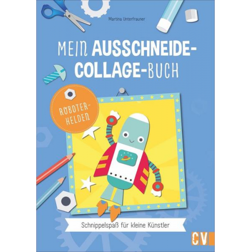 Martina Unterfrauner - Mein Ausschneide-Collage-Buch *Robotorhelden*