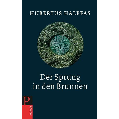 Hubertus Halbfas - Der Sprung in den Brunnen