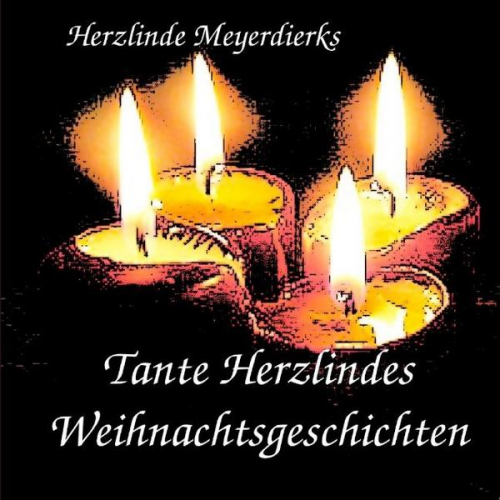 Herzlinde Meyerdierks - Tante Herzlindes Weihnachtsgeschichten