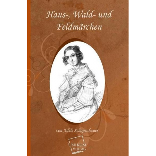 Adele Schoppenhauer - Haus-, Wald- und Feldmärchen