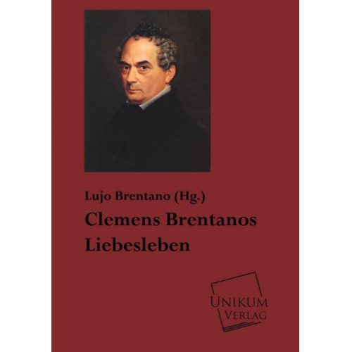 Lujo Brentano - Clemens Brentanos Liebesleben