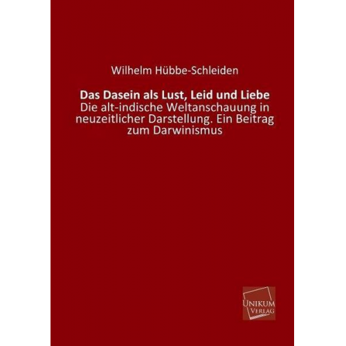 Wilhelm Hübbe-Schleiden - Das Dasein als Lust, Leid und Liebe