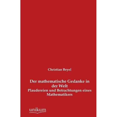 Christian Beyel - Der mathematische Gedanke in der Welt