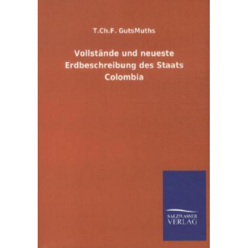 T. Ch. F. GutsMuths - Vollstände und neueste Erdbeschreibung des Staats Colombia