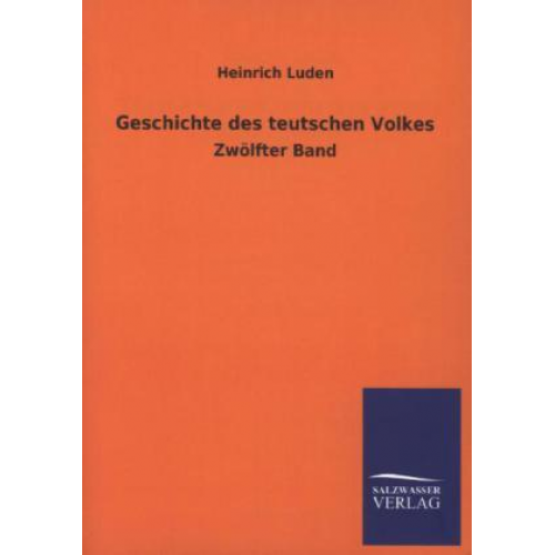 Heinrich Luden - Geschichte des teutschen Volkes