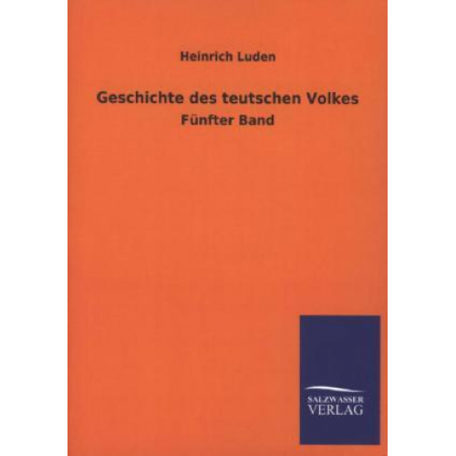 Heinrich Luden - Geschichte des teutschen Volkes