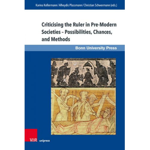 Criticising the Ruler in Pre-Modern Societies – Possibilities, Chances, and Methods