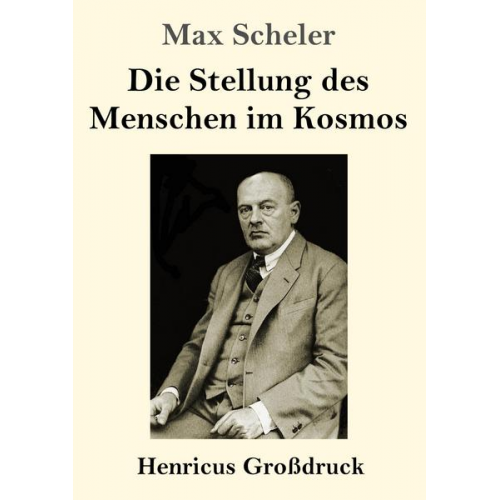 Max Scheler - Die Stellung des Menschen im Kosmos (Großdruck)