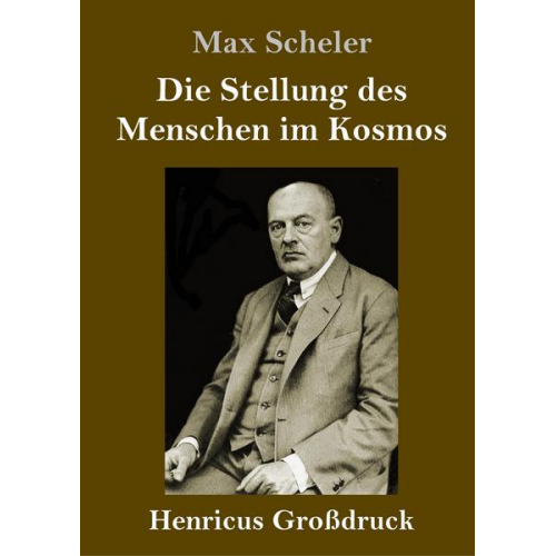 Max Scheler - Die Stellung des Menschen im Kosmos (Großdruck)