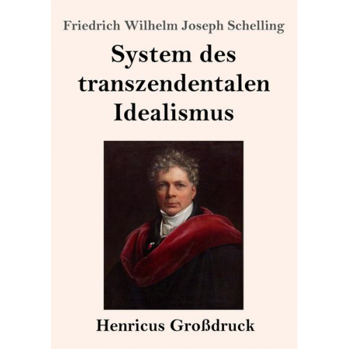 Friedrich Wilhelm Joseph Schelling - System des transzendentalen Idealismus (Großdruck)