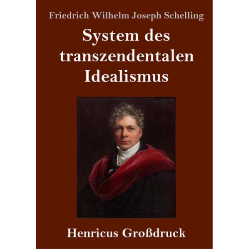 Friedrich Wilhelm Joseph Schelling - System des transzendentalen Idealismus (Großdruck)