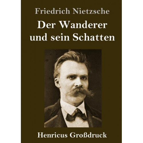 Friedrich Nietzsche - Der Wanderer und sein Schatten (Großdruck)