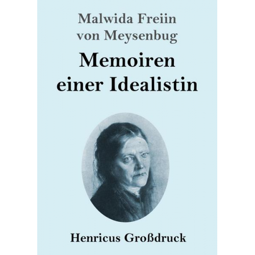 Malwida Freiin Meysenbug - Memoiren einer Idealistin (Großdruck)