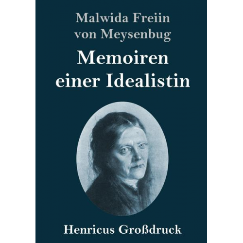 Malwida Freiin Meysenbug - Memoiren einer Idealistin (Großdruck)