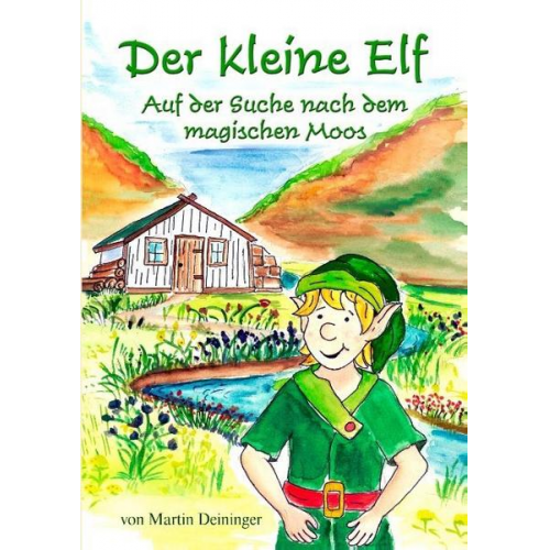 Martin Deininger & Petra Hubatschek - Der kleine Elf - Auf der Suche nach dem magischen Moos