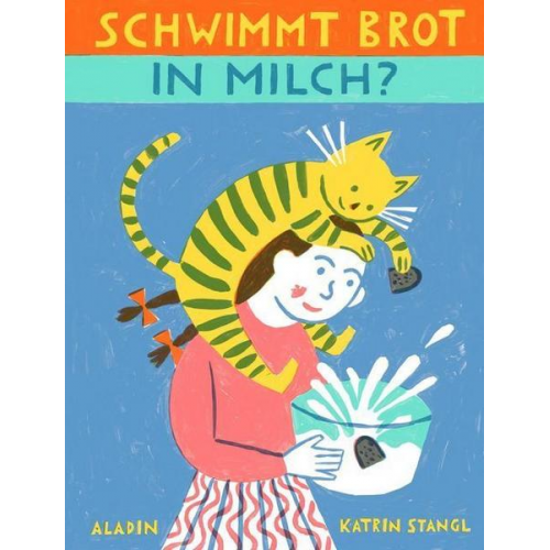 Katrin Stangl - Schwimmt Brot in Milch?