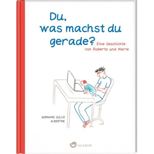 Germano Zullo - Du, was machst du gerade? Eine Geschichte von Roberto und Marie