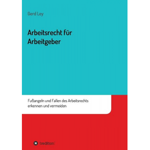 Gerd Ley - Arbeitsrecht für Arbeitgeber