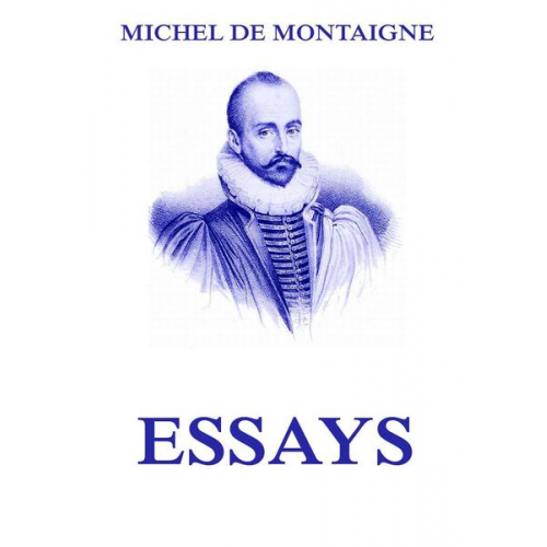 Michel de Montaigne - Essays