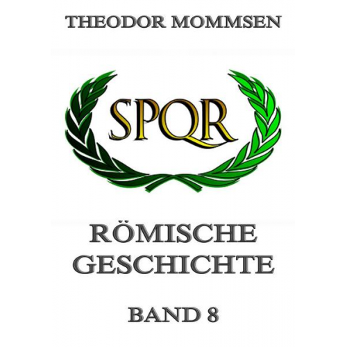 Theodor Mommsen - Römische Geschichte, Band 8