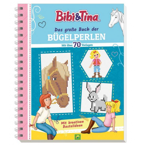 Schwager & Steinlein Verlag - Bibi & Tina Das große Buch der Bügelperlen. Mit über 70 pferdestarken Vorlagen