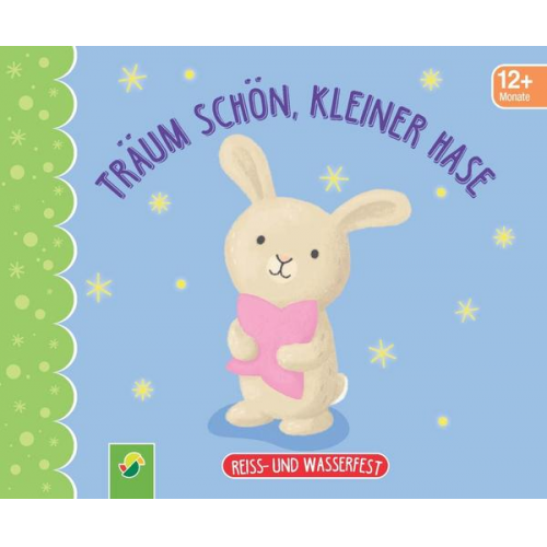 Träum schön, kleiner Hase. Reiss- und wasserfest für Kinder ab 12 Monaten