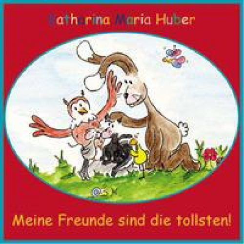 Katharina M. Huber - Meine Freunde sind die tollsten!