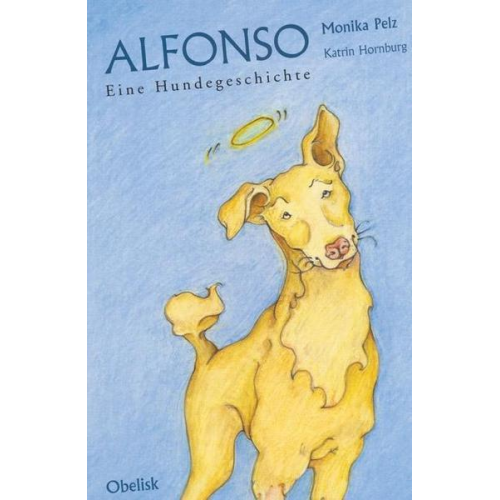 Monika Pelz - Alfonso - Eine Hundegeschichte