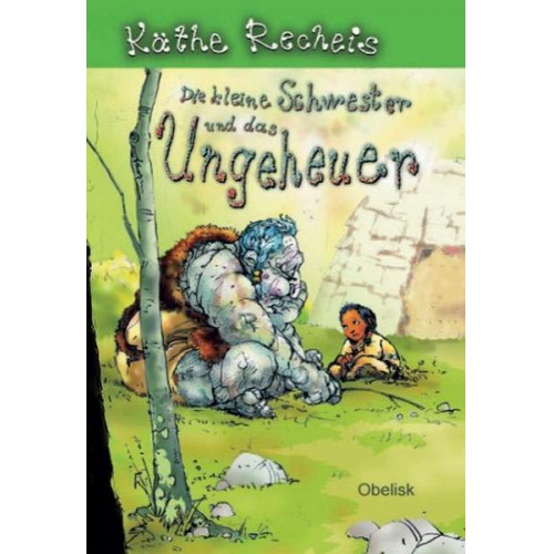 Käthe Recheis - Die kleine Schwester und das Ungeheuer