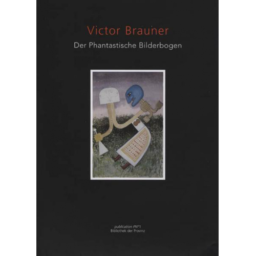 Victor Brauner – Der phantastische Bilderbogen