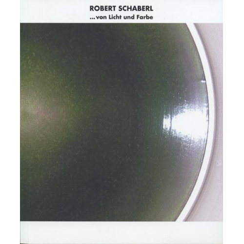 Robert Schaberl - ...von Licht und Farbe