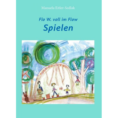 Manuela Eitler-Sedlak - Flo W. voll im Flow - Spielen