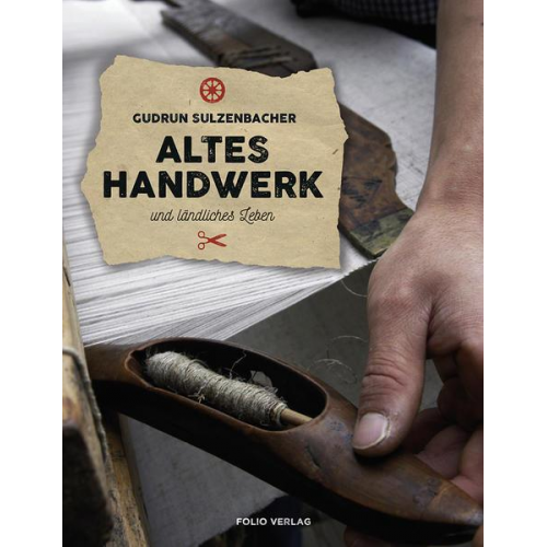 Gudrun Sulzenbacher - Altes Handwerk und ländliches Leben