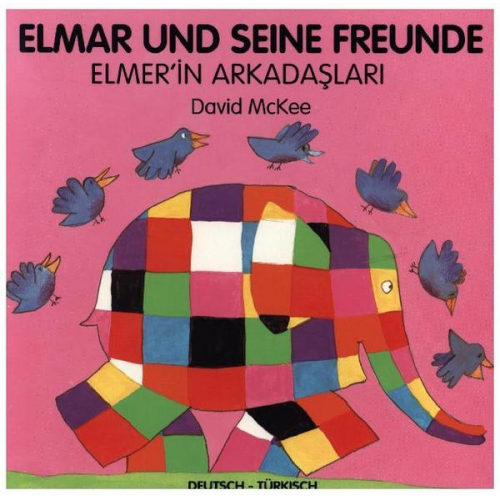 David McKee - Elmar und seine Freunde, Deutsch-Türkisch. Elmer'in Arkadaslari