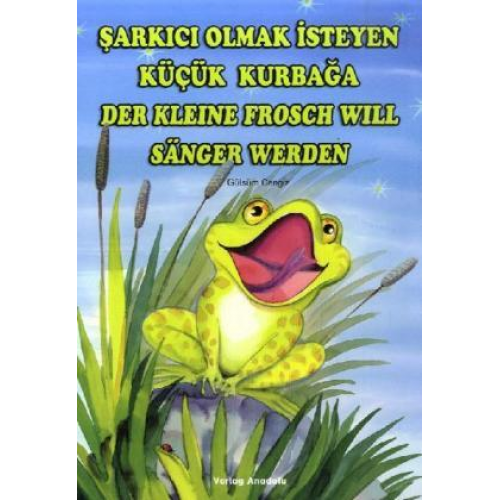 Gülsüm Cengiz - Der Kleine Frosch will Sänger werden. Sarkici Olmak Isteyen Kücük Kurbaga