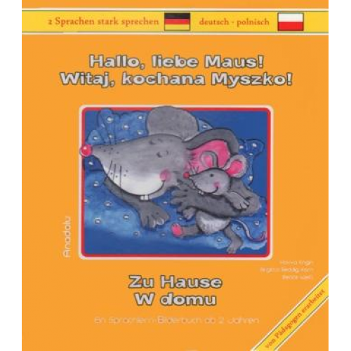 Havva Engin Brigitta Reddig-Korn Beate Weiss - Hallo, liebe Maus! Zu Hause, Deutsch-Polnisch. Witaj, kochana Myszko! W domu