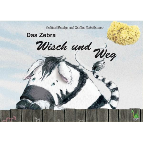 Sabine Hönnige - Das Zebra Wisch und Weg