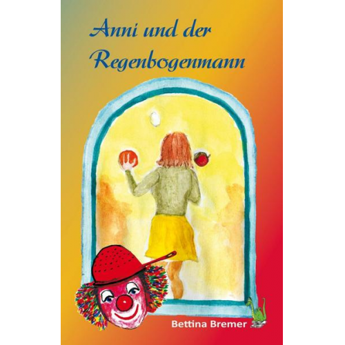 Bettina Bremer - Anni und der Regenbogenmann