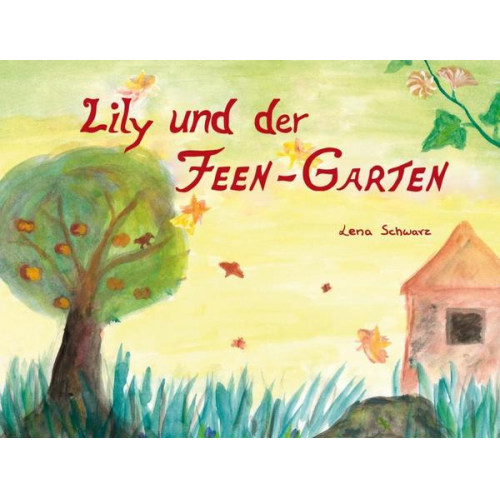 Lena Schwarz - Lily und der Feen-Garten