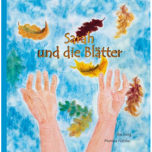 Ilse Jung Monika Natzke - Sarah und die Blätter