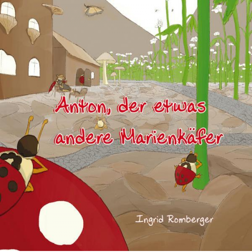 Ingrid Romberger - Anton, der etwas andere Marienkäfer