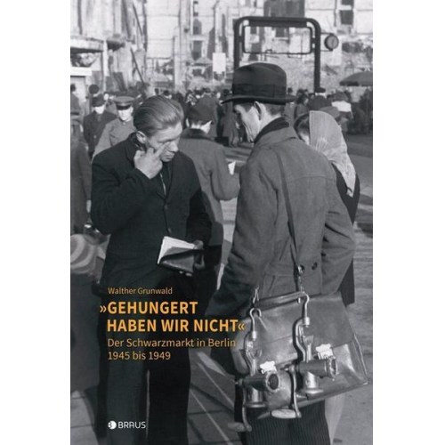Walther Grunwald - „Gehungert haben wir nicht“