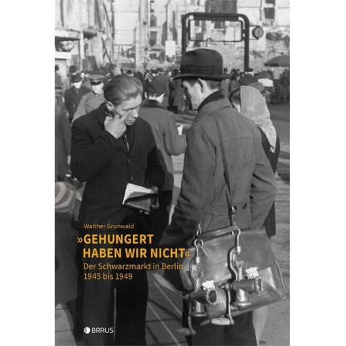 Walther Grunwald - „Gehungert haben wir nicht“