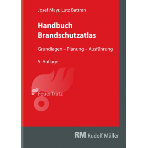 Josef Mayr & Lutz Battran - Handbuch Brandschutzatlas, 5. Auflage